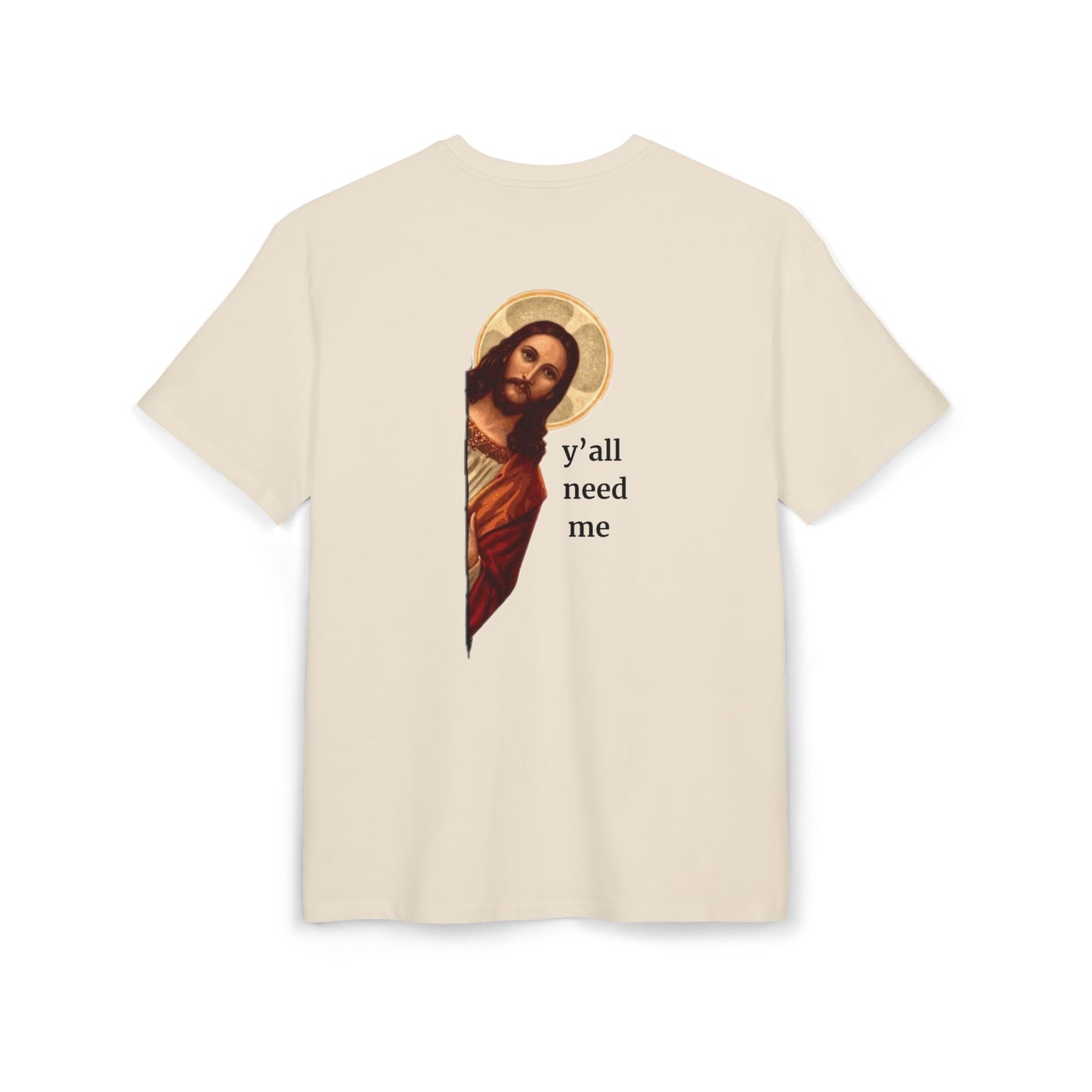 Jesus Christian merch t-shirt with “y’all need me” design