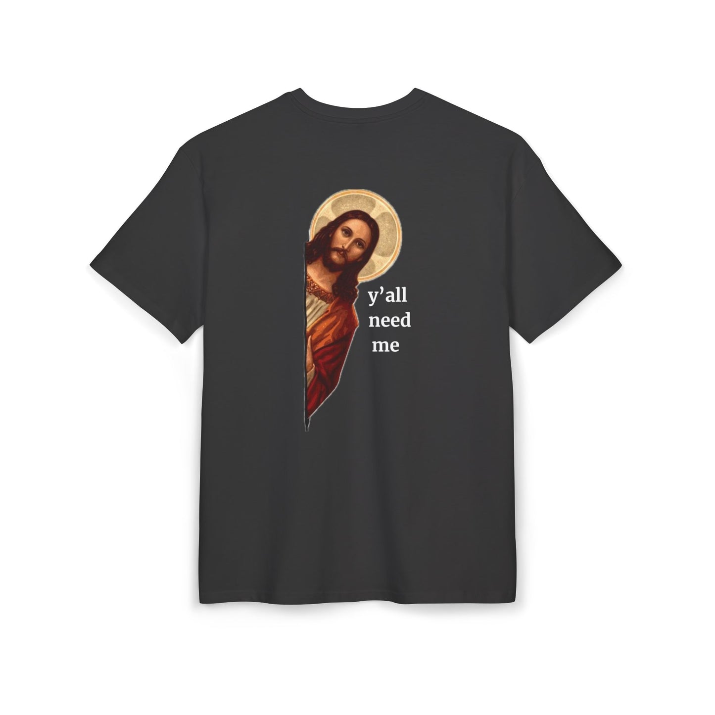 Jesus Christian merch t-shirt with “y’all need me” design