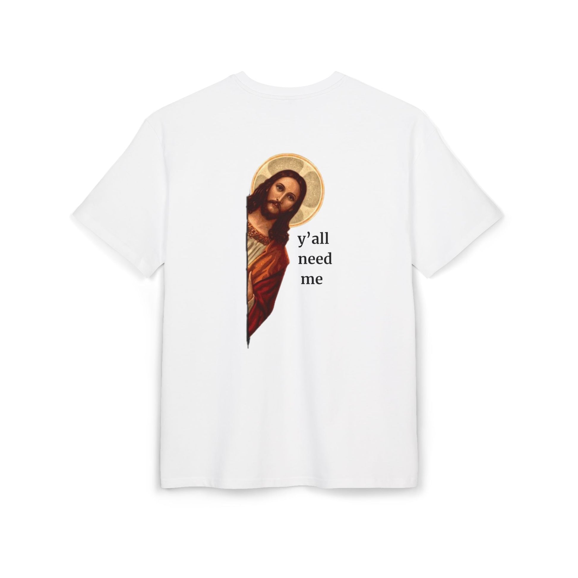 Jesus Christian merch t-shirt with “y’all need me” design